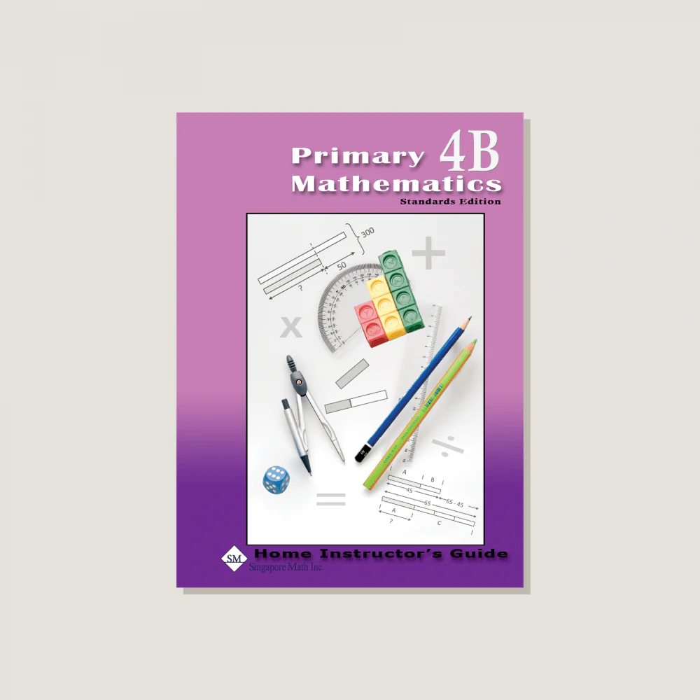 Primary Mathematics Standards Edition Home Instructor's Guide 4B